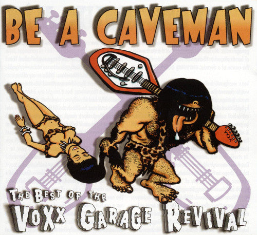Image of Front Cover of CD - VG+/VG+ - VARIOUS, Be A Caveman - The Best Of Voxx Garage Revival 1979-1990 (Voxx Records; VCD 2073, US 2000, Jewel Case), ,  - 3516475C