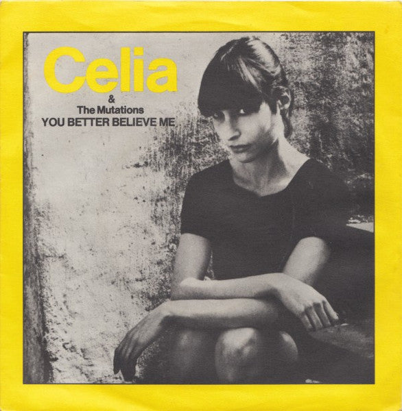 Image of Front Cover of 7" - VG/VG - CELIA & THE MUTATIONS, You Better Believe Me (United Artists Records; UP 36318, UK 1977, Picture Sleeve), Minor edge wear, tiny tear along top seam. Disc is essentially VG+ save for one unfeelable mark.,  - 3556194S