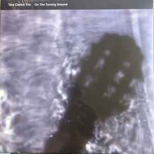 Image of Front Cover of LP - EX/EX - TARA CLERKIN TRIO, On The Turning Ground (World Of Echo; WOE013, Europe 2026 Reissue), Opened Instore, still in shrink,  - 3526289E
