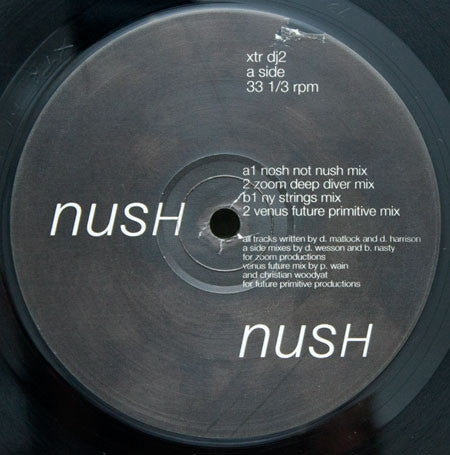 Image of Front Cover of 12" - VG/VG - NUSH, Nush (X:treme Records; XTR DJ2, UK 1992, DJ Promo), Light marks only, A1	Nush (Nosh Not Nush Mix)A2	Nush (Zoom Deep Diver Mix)B1	Nush (NY Strings Mix)B2	Nush (Venus Future Primitive Mix) - 3546247E