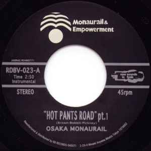 Image of Front Cover of 7" - /VG+ - OSAKA MONAURAIL, Hot Pants Road (Pt.1) / Pick Up The Pieces One By One (Pt.2) (RD Records; RDBV 45-023, Japan 2005), ,  - 3556268S