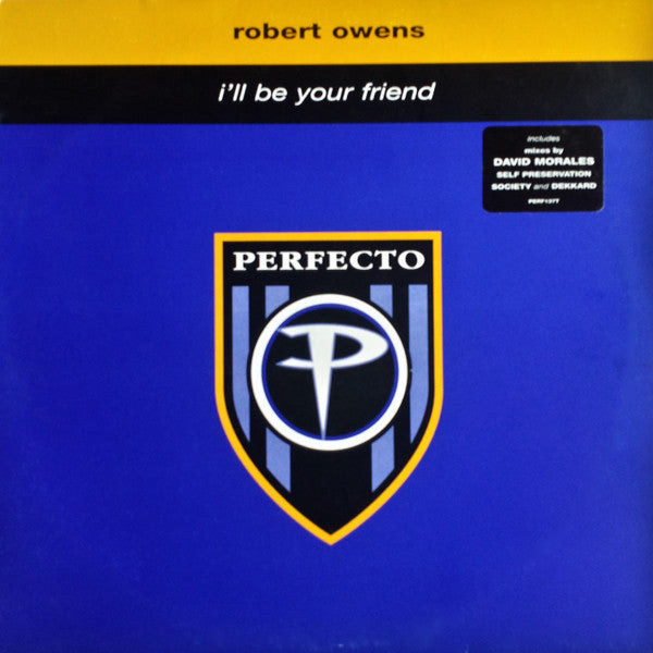 Image of Front Cover of 12" - VG+/VG+ - ROBERT OWENS, I'll Be Your Friend (Perfecto; PERF137T, UK 1997, Titled Company Sleeve), ,  - 3616018C