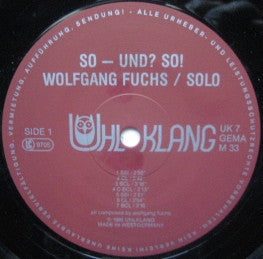 Image of Label Cover of LP - VG+/VG+ - WOLFGANG FUCHS, So - und ? So ! (Uhlklang; UK 7, Germany 1986), ,  - 3626100E