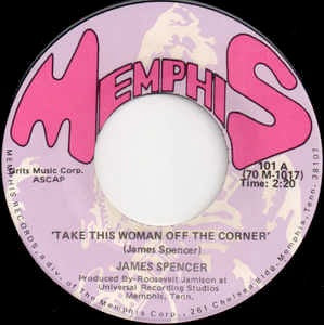 Image of Front Cover of 1814674C: 7" - JAMES SPENCER, Take This Woman Off the Corner / I Need Your Love (Memphis; 45-101, US 1970, Company Sleeve) Co. sleeve split down one side, damaged and ripped along opening  G/VG