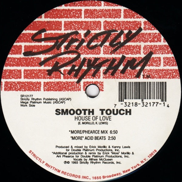 Image of Front Cover of 12" - /G+ - SMOOTH TOUCH, House Of Love (Strictly Rhythm; SR12177, US 1993), Scuffs and hairlines., Pump Side	A1	House Of Love (Love Mix)4:50A2	House Of Love (Seduction Mix)6:00Work Side	B1	House Of Love (More/Phearce Mix)6:50B2	House Of Love ("More" Acid Beats)2:50 - 3616186C