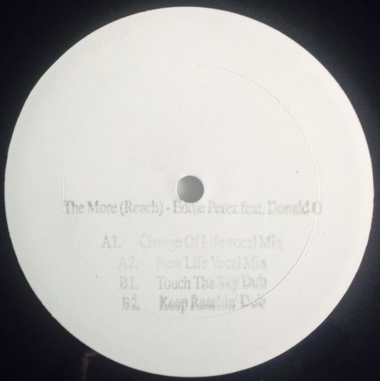 Image of Front Cover of 12" - /VG - EDDIE PEREZ FEATURING DONALD O, The More (Reach) (Mucho Soul; MCS-1002, US 1996, Test Pressing), Storage marks mainly., A1		The More (Change Of Life Vocal Mix)A2		The More (New Life Vocal Mix)B1		The More (Touch The Sky Dub)B2		The More (Keep Reachin' Dub)B3		The More (Change Of Life Instrumental Mix) - 3616188C