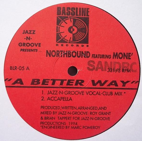Image of Front Cover of 12" - /G+ - JAZZ-N-GROOVE PRESENTS NORTHBOUND FEATURING MON , A Better Way (Bassline Records; BLR-05, US 1994), , A1		A Better Way (Jazz-N-Groove Vocal Club Mix)A2		A Better Way (Accapella)B1		A Better Way (Jazzy-Groove Dub)B2		A Better Way (A Harder Dub) - 3616195C
