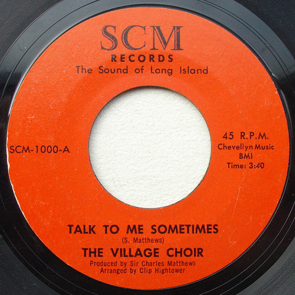 Image of Front Cover of 7" - /G+ - THE VILLAGE CHOIR, Talk To Me Sometimes / The Switch (SCM Records; SCM-1000, US 1972, Styrene), Lots of lighter marks,  - 3616248C