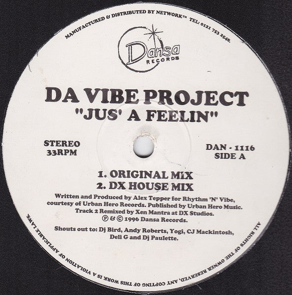 Image of Front Cover of 12" - /G+ - DA VIBE PROJECT, Jus' A Feelin / Live From Da Underground (Dansa Records; DAN 1116, UK 1996), Conservative grading, on the cusp of VG. A few hairlines, occasional light clicks but plays great, 90s Deep House gem!A1 Jus' A Feelin (Original Mix)A2 Jus' A Feelin (DX House Mix)B1 Live From Da Underground (Original Mix)B2 Live From Da Underground (Wonderland Deeper Dub) - 3626365E