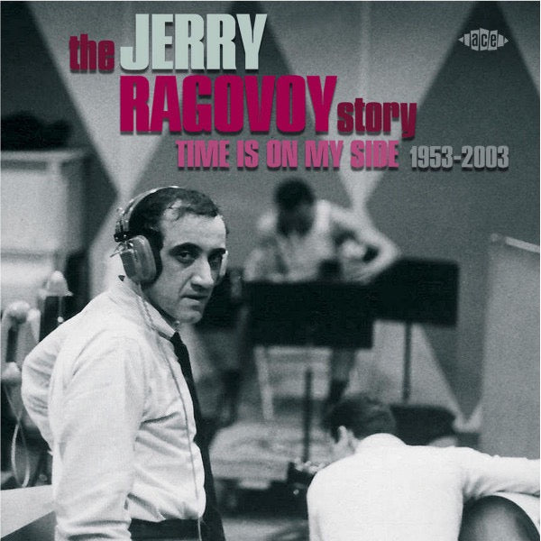 Image of Front Cover of CD - VG+/VG+ - JERRY RAGOVOY, The Jerry Ragovoy Story (Time Is On My Side 1953-2003) (Ace ; CDCHD 1183, UK 2008, Jewel Case), ,  - 3716047C