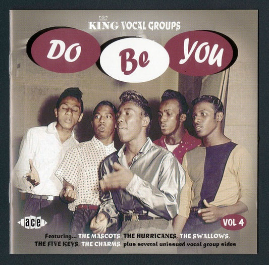 Image of Front Cover of CD - VG+/VG+ - VARIOUS, King Vocal Groups Vol 4 - Do Be You (Ace; CDCHD 1068, UK 2005, Jewel Case), ,  - 3716293C
