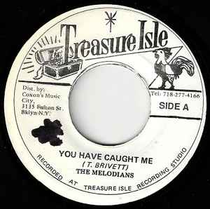 Image of Front Cover of 7" - /VG+ - THE MELODIANS, You Have Caught Me / What More Can I Say (Treasure Isle; none, US Reissue), ,  - 3856056S