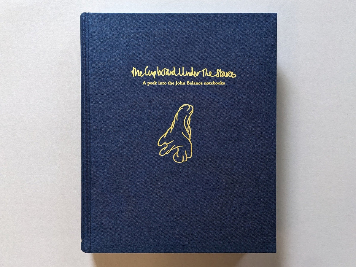 Image of Front Cover of Book - EX/EX - JOHN BALANCE, THE CUPBOARD UNDER THE STARS (standard edition)   John Balance (Timeless Edition; , Europe 2023, Hardback, from Coil. 416 pages in colour. Gold de-bossed lettering on front and back cover), ,  The Cupboard under the Stars  has been compiled from Balance s notebooks, it features a near comprehensive selection of lyrics for COIL often in various stages of development plus a second part of unused lyrics, essays, research and rants, outlines for videos, magaz