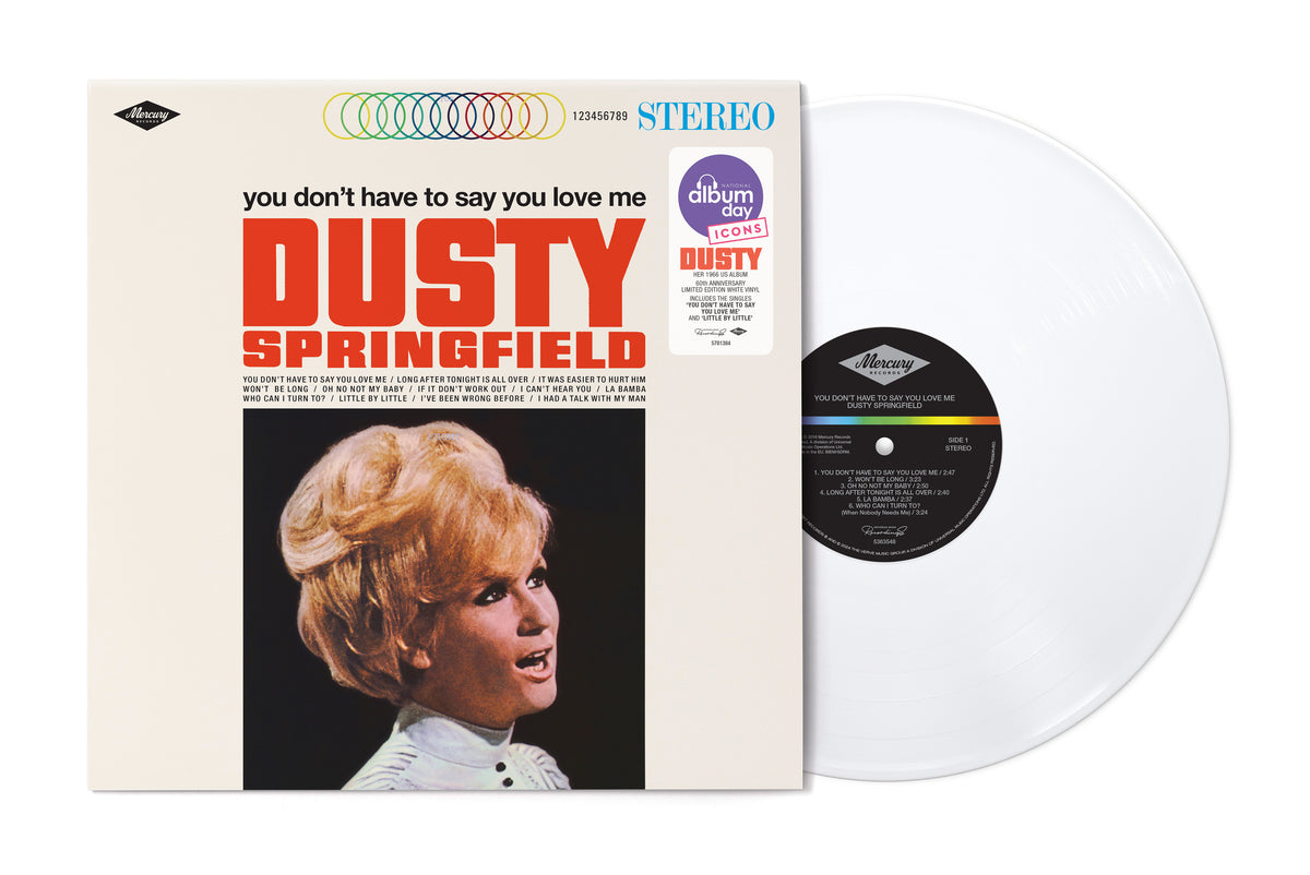 Image of Back Cover of LP - NEW/NEW - DUSTY SPRINGFIELD, You Don'T Have to Say You Love Me (Universal; 5781384, UK 2026 Reissue, White Vinyl), , Dusty Springfield – You Don't Have To Say You Love Me — 1LP White Vinyl Originally released in 1966 in the US and Canada, You Don't Have To Say You Love Me repackaged Dusty Springfield’s second UK album, Ev’rything’s Coming Up Dusty. It includes “Little By Little” and the classic title track, which reached No. 1 in the UK and No. 4 in the US.  - 9415904C
