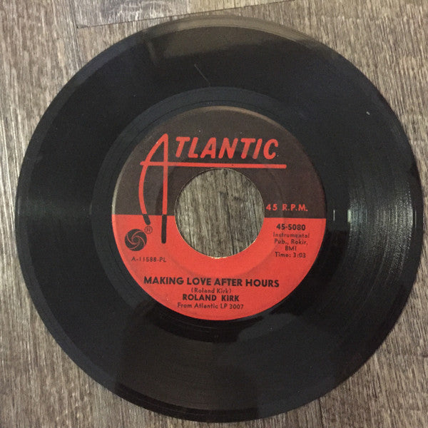Image of Front Cover of 7" - /G - ROLAND KIRK, Making Love After Hours (Atlantic; 45-5080, US 1967), Notable groove wear and scuffs, marks too, but plays well considering,  - 3916435C