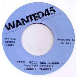Image of Back Cover of 7" - /VG+ - JOHNNY CLARKE / KING TUBBY, Ites, Gold And Green (Wanted 45; WFF702, UK 2012 Reissue), Light marks only.,  - 4026099E