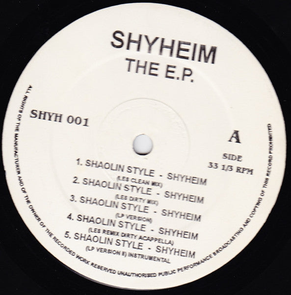 Image of Front Cover of 12" - /VG - SHYHEIM, The E.P. (Not On Label (Shyh; SHYH 001, US 1996), Light marks. WOL, A1 - Shaolin Style (Les Clean Mix)A2 - Shaolin Style (Les Dirty Mix)A3 - Shaolin Style (LP Version)A4 - Shaolin Style (Les Remix Dirty Acappella)A5 - Shaolin Style (LP Version II Instrumental)B1 - Young GodzB2 - This Iz Real (Rickidy Raw Dungeon Remix Clean)Remix   Rickidy RawB3 - This Iz Real ( (Dr Dre Shaolin Style Remix)Remix   Dr. DreB4 - Jiggy Comin' (Clean Lyric)B5 - Tis Iz Real 