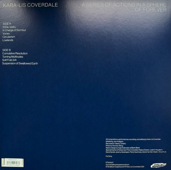 Image of Back Cover of LP - EX/EX - KARA-LIS COVERDALE, A Series Of Actions In A Sphere Of Forever (Smalltown Supersound; STS413LP, Norway 2025, Clear Vinyl), Still In Opened Shrinkwrap With Hype Sticker,  - 4016189C