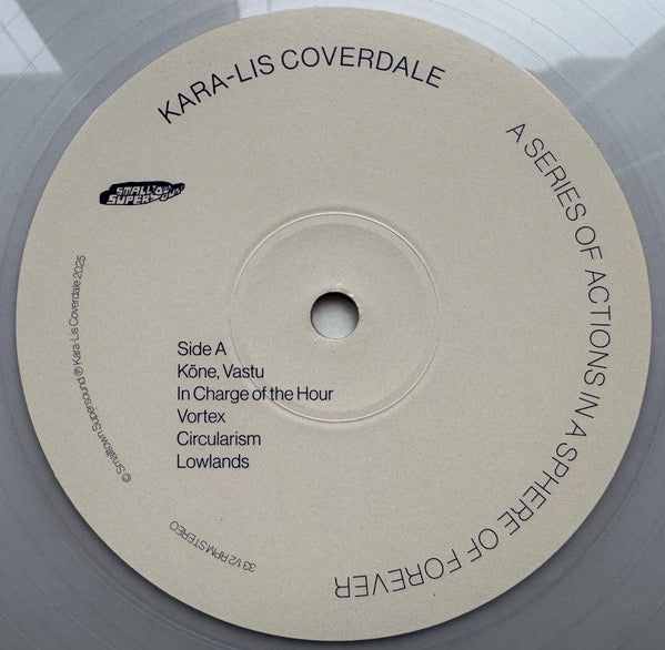 Image of Label Cover of LP - EX/EX - KARA-LIS COVERDALE, A Series Of Actions In A Sphere Of Forever (Smalltown Supersound; STS413LP, Norway 2025, Clear Vinyl), Still In Opened Shrinkwrap With Hype Sticker,  - 4016189C