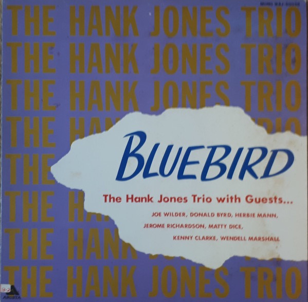 Image of Front Cover of LP - VG/VG+ - THE HANK JONES TRIO WITH GUESTS . . . JOE WILDER, DONALD BYRD, HERBIE MANN, JEROME RICHARDSON, MATTY DICE, KENNY CLARKE, WENDELL MARSHALL, Bluebird (Arista; WAJ-50035, Japan Reissue, Pasteback Sleeve, No Obi), Some wear to spine.,  - 4016344C