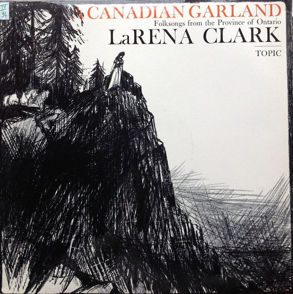 Image of Front Cover of 12" - G+/VG+ - LARENA CLARK, A Canadian Garland (Folksongs From The Province Of Ontario) (Topic Records ; 12T140, UK 1965, Laminated Front Sleeve), Writing On Label and Sleeve, Water Damage To Rear Sleeve,  - 4026234E