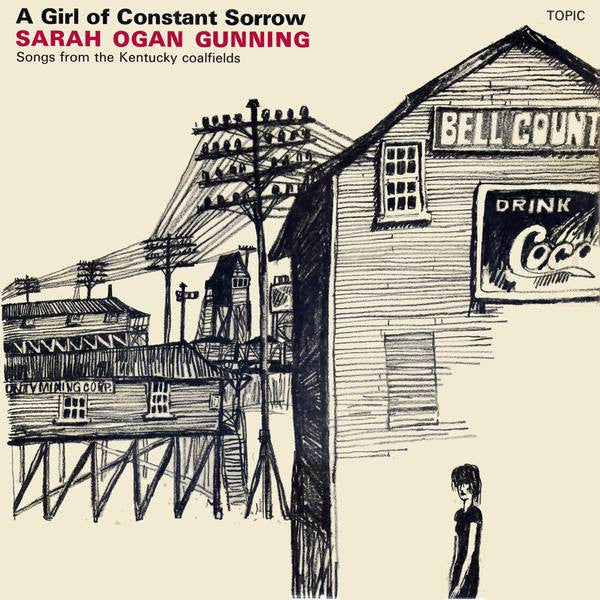 Image of Front Cover of LP - VG/VG - SARAH OGAN GUNNING, A Girl Of Constant Sorrow (Topic Records ; 12T171, UK 1967 Reissue, Laminated Front Sleeve), Sticker Stuck to Sleeve,  - 4026231E