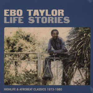Image of Front Cover of 2xLP - VG+/EX - EBO TAYLOR, Life Stories, High Life & Afrobeat Classics 1973-1980 (Strut; STRUT72LP, UK 2011, Gatefold), Discs unplayed, sleeve looks great but has v minor wear across bottom spine. Otherwise excellent copy.,  - 4026311E