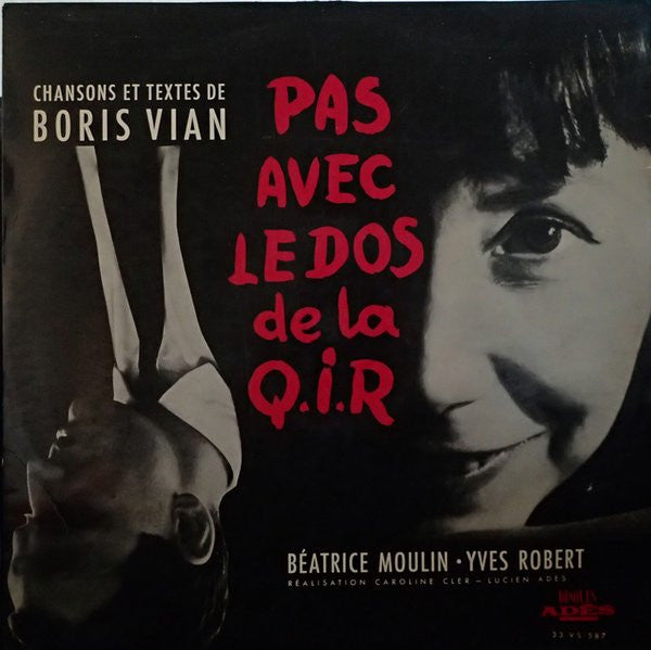 Image of Front Cover of LP - VG/VG - BORIS VIAN PAR B ATRICE MOULIN ET YVES ROBERT, Pas Avec Le Dos De La Q.I.R (Disques Ad s; 33 VS 587, France 1964, Laminated Flipback Sleeve), Hairlines, mottling. Tear on back of sleeve, corner wear, creasing. ,  - 4026357E