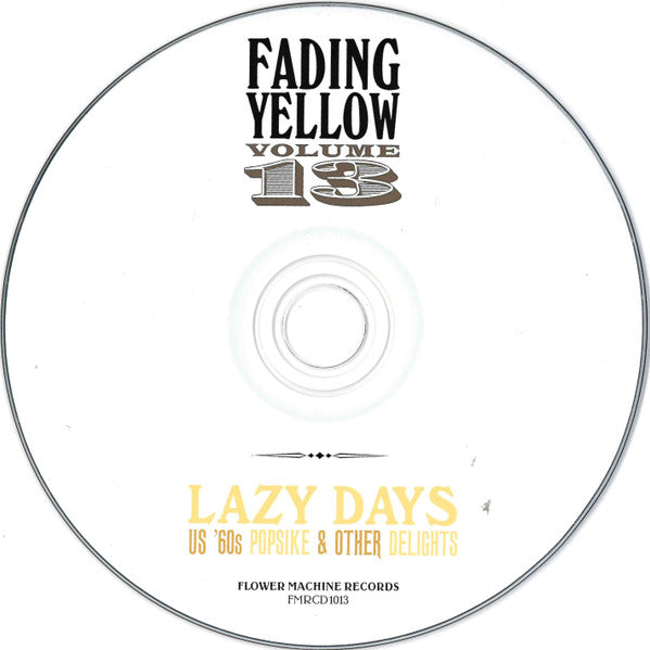 Image of Label Cover of CD - VG+/VG+ - VARIOUS, Fading Yellow Volume 13 Lazy Days (US '60s Popsike & Other Delights) (Flower Machine Records; FMRCD1013, Sweden 2011), ,  - 4056301S
