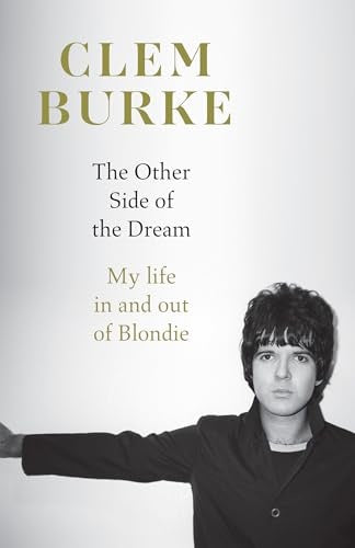 Image of Front Cover of Book - VG+/VG+ - CLEM BURKE, The Other Side of the Dream (Harper Collins; , 	UK 2026, Hardback With Dust Jacket, of Blondie), ,  - 4036226E