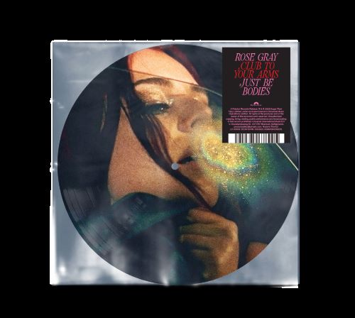 Image of Front Cover of 7" - NEW/NEW - ROSE GRAY, Club To Your Arms / Just Be Bodies (Polydor; 6120823, UK 2026, Picture Disc), , "Two euphoric sides of Rose Gray’s new era come together on this special 7"" picture disc for Record Store Day Black Friday. Released digitally together in summer 2026 and now available for the first time on vinyl, “Club To Your Arms” channels the rush of racing home to someone you love after a night out, while its sister track “Just Be Bodies” captures the reflective morning aft