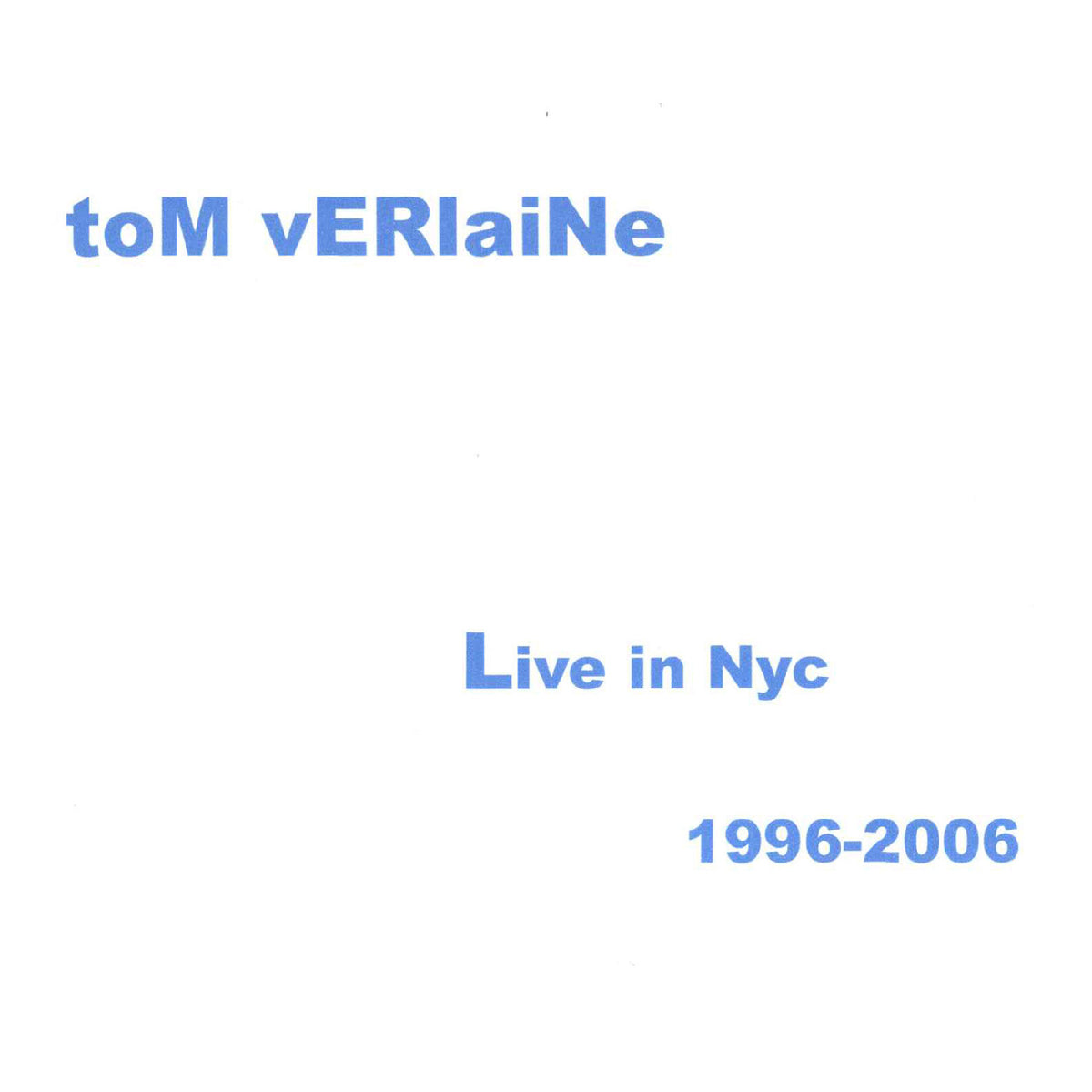 Image of Front Cover of 2xLP - NEW/NEW - TOM VERLAINE, Live NYC 96-06 (Real Gone Music; LPRGM2184IE, UK 2026, No guitarist sounds like the late, great Tom Verlaine. His career-long pursuit of the perfect, effect-free guitar tone set him apart from his peers right off the bat; combine that with his vaunted vibrato technique, self-taught, free jazz-influenced sensibility, and the slow burn and build architecture of his solos, and there really is no mistaking his fretwork for anybody else’s. Verlaine’s singula