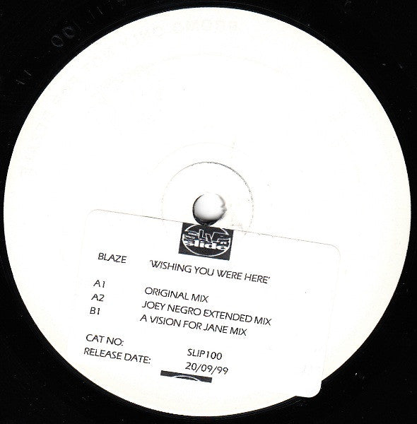 Image of Front Cover of 2x12" - VG/VG - BLAZE, Wishing You Were Here (Slip 'n' Slide; SLIP100, UK 1999, White Label, Company Sleeve), On the cusp of VG/G+, but plays well, A1 - Wishing You Were Here (Original Mix)A2 - Wishing You Were Here (Joey Negro Extended Mix)B - Wishing You Were Here (A Vision For Jane Mix)C1 - Wishing You Were Here (Joey Negro Dub)C2 - Cult Of Soul (Album Mix)D1 - Wishing You Were Here (Transvision Dub)D2 - Wishing You Were Here (20:20 Accapella) - 4126057E
