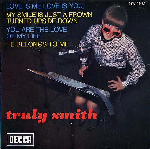 Image of Front Cover of 7" EP - VG/VG - TRULY SMITH, Love Is Love Love Is You (Decca ; 457.115 M, France 1966, Laminated Flipback Sleeve), Writing On Rear Sleeve, Split Spine,  - 4126090E