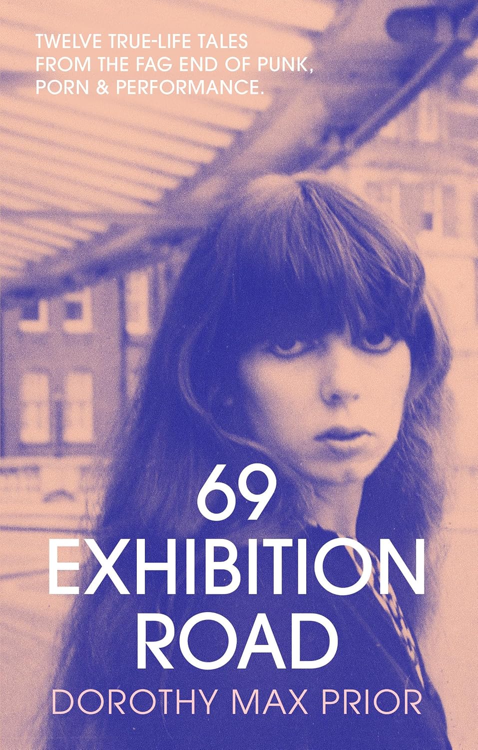 Image of Front Cover of Book - VG+/VG+ - DOROTHY MAX PRIOR, 69 Exhibition Road: Twelve True-Life Tales from the Fag End of Punk, Porn & Performanceby Dorothy Max Prior (Author) (Strange Attractor; , UK 2023, Paperback), , While working as a photographer's model, gallery usher, and exotic dancer, Dorothy "Max" Prior witnessed the births of Adam and the Ants, The Monochrome Set, The Sex Pistols, and Throbbing Gristle, as well as drumming in her own cult band Rema Rema and recording with Industrial Records.H