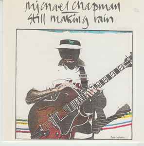 Image of Front Cover of CD - VG+/VG+ - MICHAEL CHAPMAN, Still Making Rain (Making Waves; SPINCD143, UK 1993, Jewel Case), ,  - 4136131E