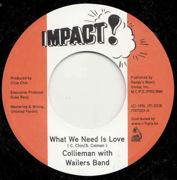 Image of Front Cover of 7" - VG/VG+ - COLLIEMAN WITH WAILERS BAND, What We Need Is Love (Impact!; ITR7001, Belgium 2018, Stamped sleeve), ,  - 4126233E
