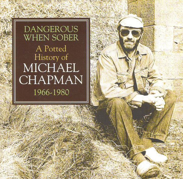 Image of Front Cover of 2xCD - VG+/VG+ - MICHAEL CHAPMAN, Dangerous When Sober - A Potted History Of Michael Chapman 1966-1980 (Castle Music; CMDDD 993, UK 2004), ,  - 4136135E