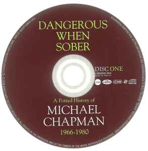 Image of Label Cover of 2xCD - VG+/VG+ - MICHAEL CHAPMAN, Dangerous When Sober - A Potted History Of Michael Chapman 1966-1980 (Castle Music; CMDDD 993, UK 2004), ,  - 4136135E