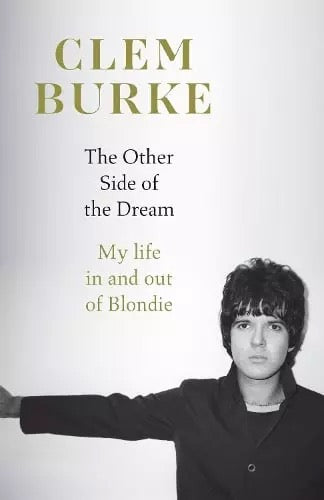 Image of Front Cover of Book - /VG+ - BURKE CLEM, The Other Side of the Dream: My Life In and Out of Blondie Hardback (,  ), ,  - 4156085S