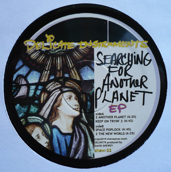 Image of Front Cover of 12" - /VG - DELICATE INSTRUMENTS, Searching For Another Planet EP (Shewey Trax; shew-22, US 2018), Record very slightly dished, A1	2 Another PlanetA2	Keep On Tryin' 2B1	Space PoplockB2	2 The New World - 4116295C