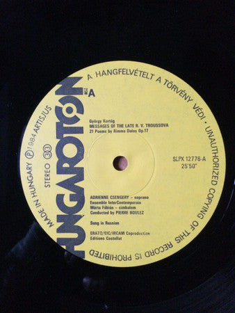 Image of Label Cover of LP - VG+/VG+ - ADRIENNE CSENGERY, ENSEMBLE INTERCONTEMPORAIN, PIERRE BOULEZ, ANDR�S KELLER, FERENC CSONTOS, M�RTA F�BI�N, Gy�rgy Kurt�g: Messages Of The Late R.V. Troussova / Scenes From A Novel (Hungaroton; SLPX 12776, Hungary 1986, Gatefold, Booklet), ,  - 4126298E