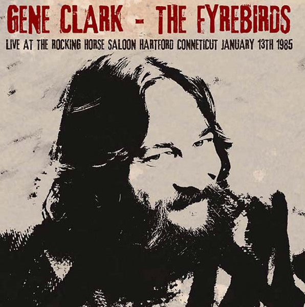 Image of Front Cover of 2xCD - VG+/VG+ - GENE CLARK, THE FIREBYRDS, Live At The Rocking Horse Saloon, Hartford Connecticut, January 13th 1985 (Keyhole; KH2CD9042, Cyprus 2015, Jewel Case, Unofficial), ,  - 4236043E