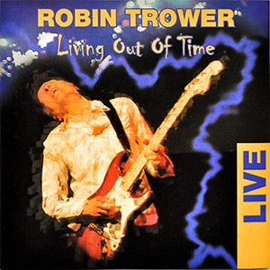 Image of Front Cover of CD - VG+/VG+ - ROBIN TROWER, Living Out Of Time: Live (Ruf Records; RUF 1111, Germany 2005, Jewel Case), ,  - 4236074E