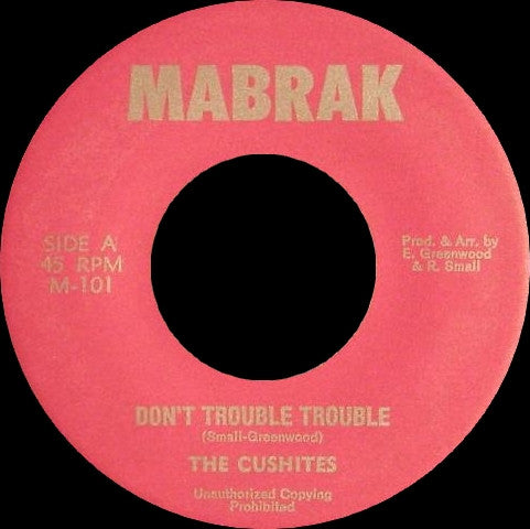 Image of Front Cover of 7"  - /G+ - THE CUSHITES, Don't Trouble Trouble (Mabrak; M-101, US 1978), Light marks only, plays fine.,  - 4216525C