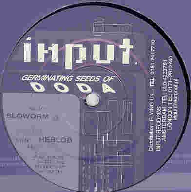 Image of Front Cover of 12" - VG/VG - GERMINATING SEEDS OF DODA, Sloworm / Heblob (Input Records; 01INPUTV, Netherlands 1997, Company Sleeve), Light hairlines and marks., A1		SlowormB1		Heblob - 4216688C