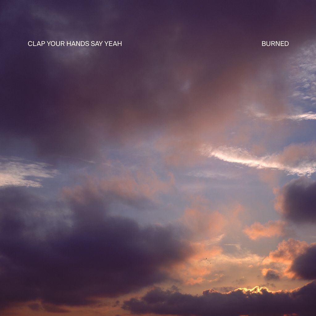 Image of Front Cover of CD - NEW - CLAP YOUR HANDS SAY YEAH, Burned (Clap Your Hands Say Yeah; CYHSY13CD, UK 2027), , Seventh album by Alec Ounsworth’s Clap Your Hands Say Yeah, arriving six years after New Fragility. Produced by Ounsworth and Nick Krill, Burned explores grief, heartbreak and renewed hope, and features the single Fever of the Mind. - 9420036C