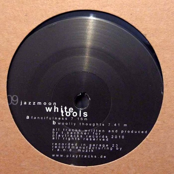 Image of Front Cover of 10" - G+/VG - JAZZMOON, White Tools (Playtracks; PT 009, Germany 2010, Stamped Sleeve), , A		Fancifulness	7:16B		Woolly Thougts	7:41 - 4316748C