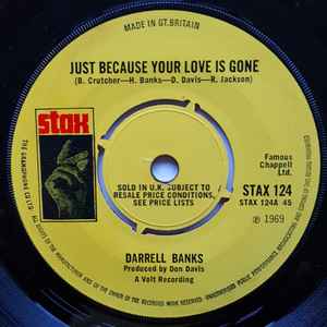 Image of Front Cover of 7" - /VG - DARRELL BANKS, Just Because Your Love Is Gone / I'm The One Who Loves You (Stax; STAX 124, UK 1969), Light marks. Large centre hole. B side title has been partly scratched out. WOL. Green shield stamps on label.,  - 4426150E