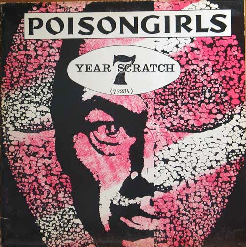 Image of Front Cover of 0316063C: 2xLP - POISONGIRLS, 7 Year Scratch (77284) (Xntrix; RM 101, UK 1984, Gatefold, With Poster) Vinyl is lovely but disc one has a minor warp, plays fine.  VG+/VG